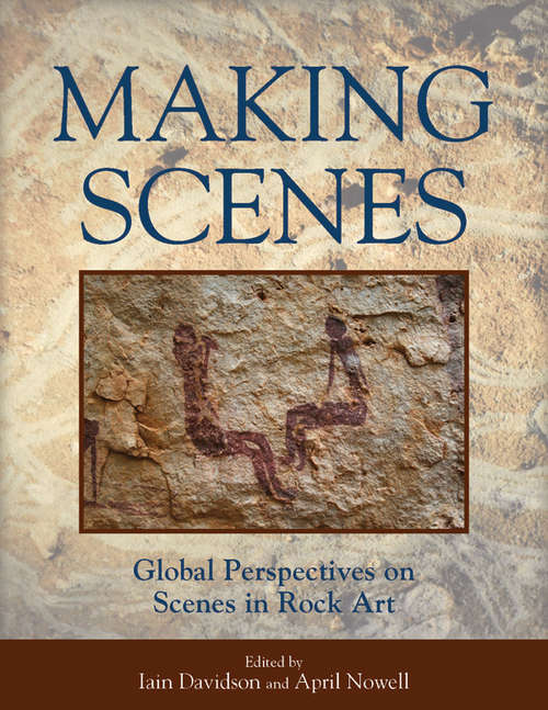 Making Scenes: Global Perspectives on Scenes in Rock Art