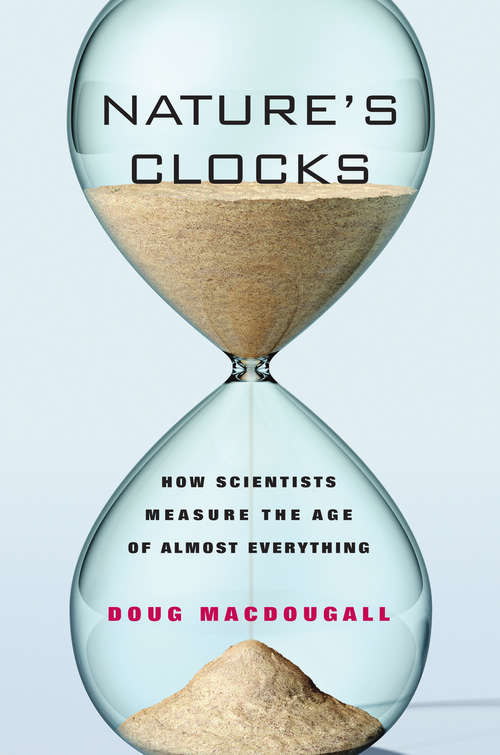 Book cover of Nature’s Clocks: How Scientists Measure the Age of Almost Everything