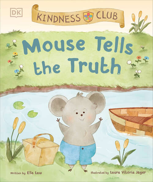 Book cover of Kindness Club Mouse Tells the Truth: Join the Kindness Club as They Learn To Be Kind (Kindness Club Ser.)