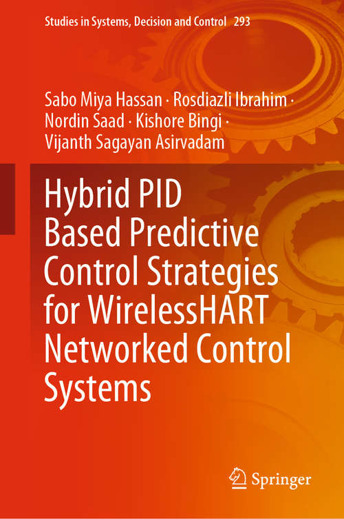 Hybrid PID Based Predictive Control Strategies for WirelessHART Networked Control Systems (Studies in Systems, Decision and Control #293)