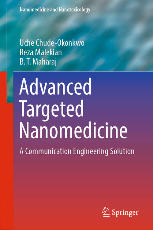 Advanced Targeted Nanomedicine: A Communication Engineering Solution (Nanomedicine And Nanotoxicology)