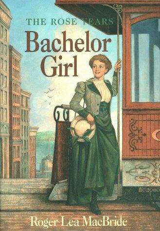 Book cover of Bachelor Girl (The Rose Years #8)
