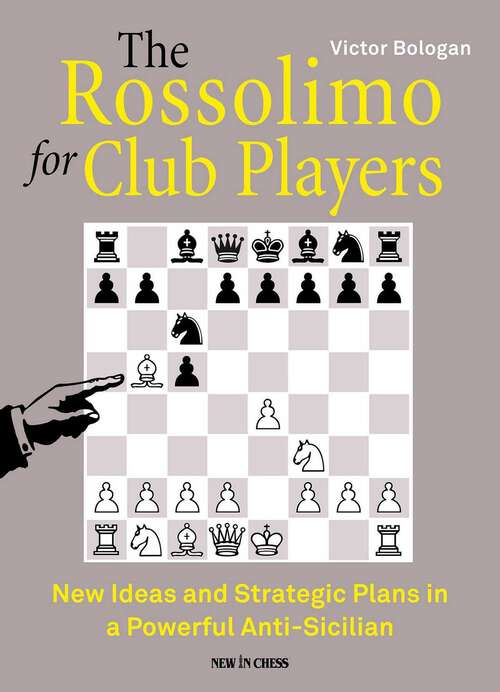 Book cover of The Rossolimo for Club Players: New Ideas and Strategic Plans in a Powerful Anti-Sicilian