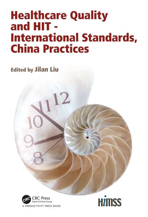 Healthcare Quality and HIT - International Standards, China Practices (HIMSS Book Series)