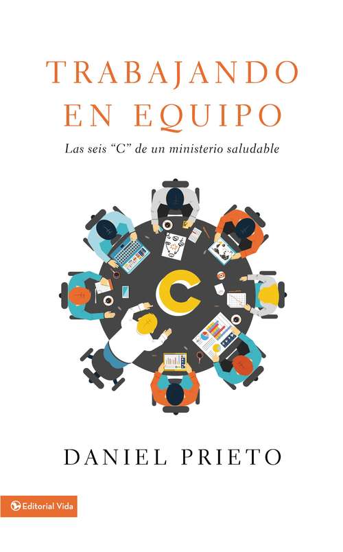 Book cover of Trabajando en equipo: Las seis 'C' de un ministerio saludable