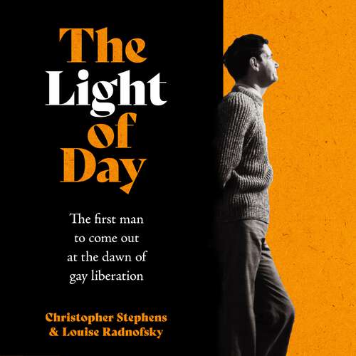 Book cover of The Light of Day: The first man to come out at the dawn of gay liberation