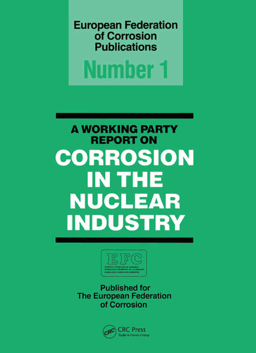 Book cover of A Working Party Report on Corrosion in the Nuclear Industry EFC 1 (European Federation Of Corrosion Publications)