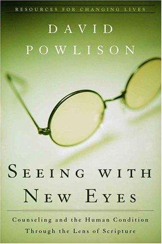 Book cover of Seeing With New Eyes: Counseling and the Human Condition Through the Lens of Scripture