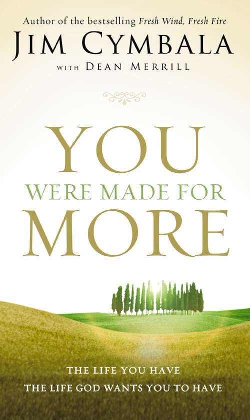 You Were Made for More: The Life You Have, the Life God Wants You to Have
