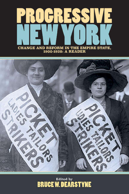 Book cover of Progressive New York: Change and Reform in the Empire State, 1900-1920: A Reader