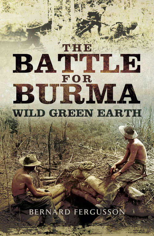 Book cover of The Battle for Burma: Wild Green Earth