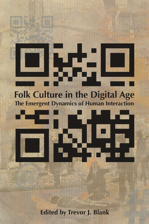 Folk Culture in the Digital Age: The Emergent Dynamics of Human Interaction (G - Reference,information And Interdisciplinary Subjects Ser.)