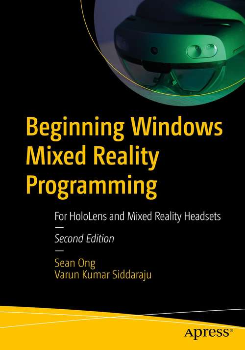 Beginning Windows Mixed Reality Programming: For HoloLens and Mixed Reality Headsets