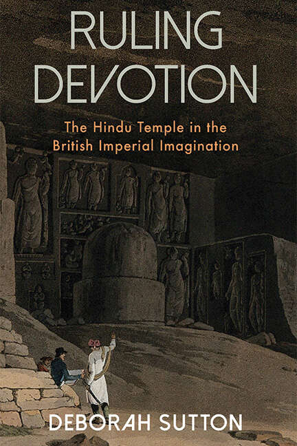Book cover of Ruling Devotion: The Hindu Temple in the British Imperial Imagination (SUNY series, Studies in the Long Nineteenth Century)
