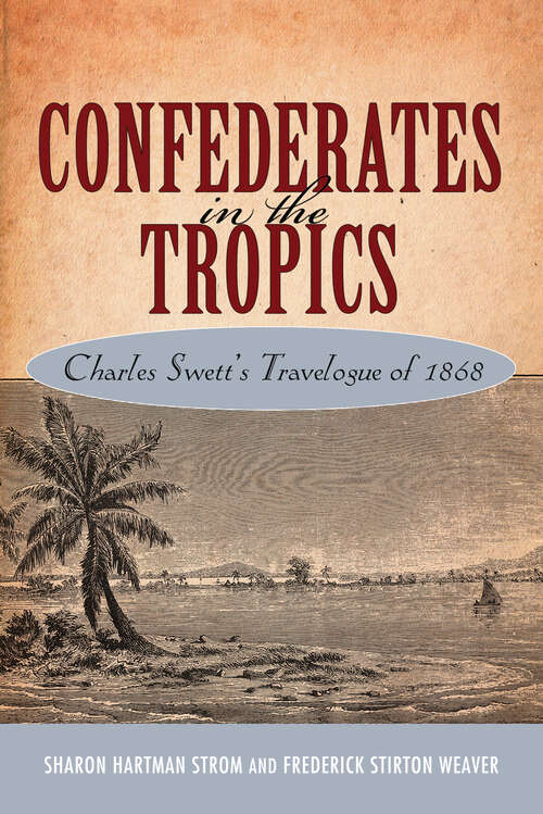 Book cover of Confederates in the Tropics: Charles Swett's Travelogue (EPUB Single)
