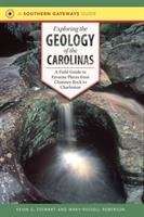 Book cover of Exploring the Geology of the Carolinas: A Field Guide to Favorite Places from Chimney Rock to Charleston (Southern Gateways Guides)