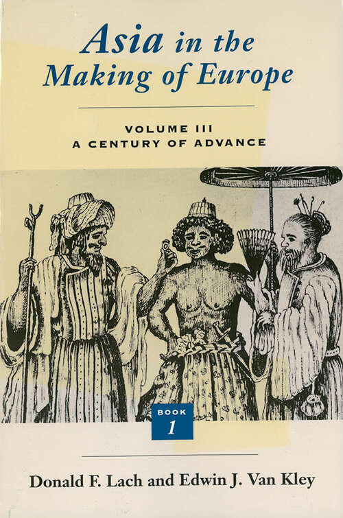 Book cover of Asia in the Making of Europe, Volume III: A Century of Advance. Book 1: Trade, Missions, Literature