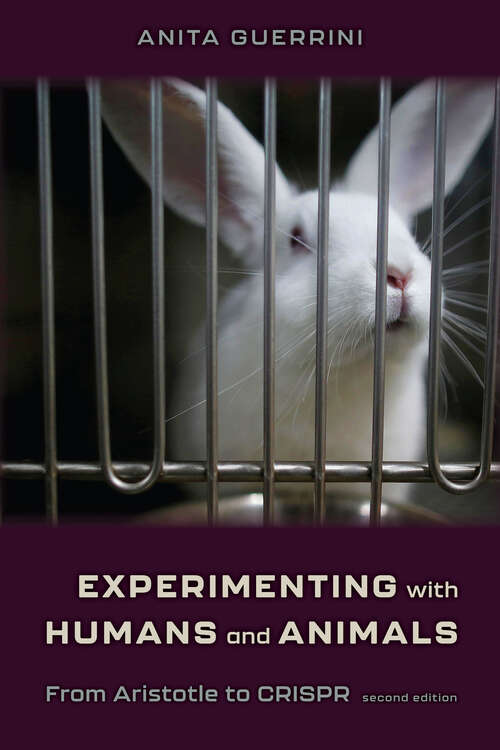 Book cover of Experimenting with Humans and Animals: From Aristotle to CRISPR (second edition) (Johns Hopkins Introductory Studies in the History of Science)