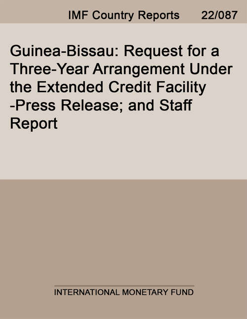 Book cover of Guinea-Bissau: Request for a Three-Year Arrangement Under the Extended Credit Facility-Press Release; and Staff Report