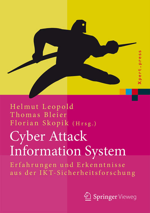 Cyber Attack Information System: Erfahrungen und Erkenntnisse aus der IKT-Sicherheitsforschung (Xpert.press)