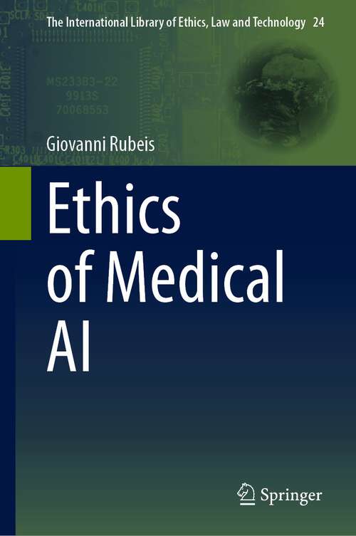 Book cover of Ethics of Medical AI (2024) (The International Library of Ethics, Law and Technology #24)