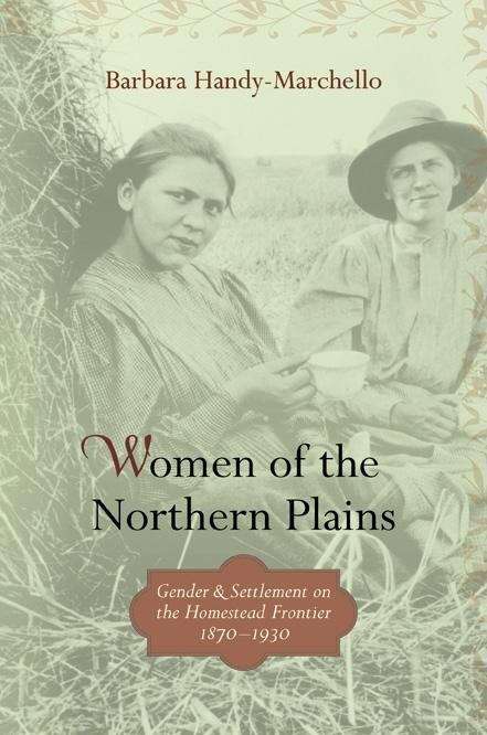 Book cover of Women of the Northern Plains: Gender and Settlement on the Homestead Frontier, 1870-1930
