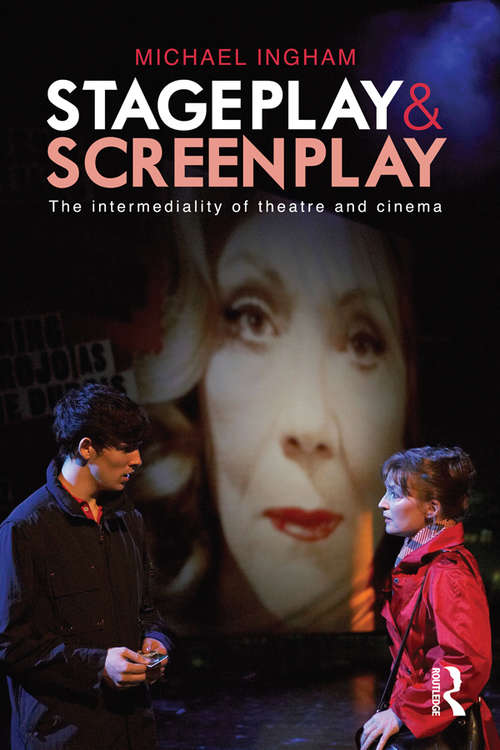 Book cover of Stage-Play and Screen-Play: The intermediality of theatre and cinema