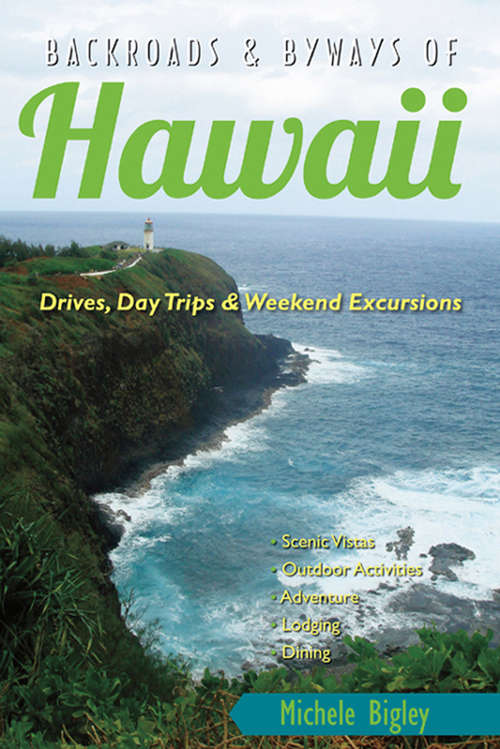 Book cover of Backroads & Byways of Hawaii: Drives, Day Trips & Weekend Excursions (Backroads & Byways)