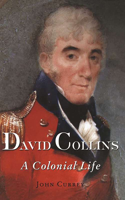 Book cover of David Collins: A Colonial Life