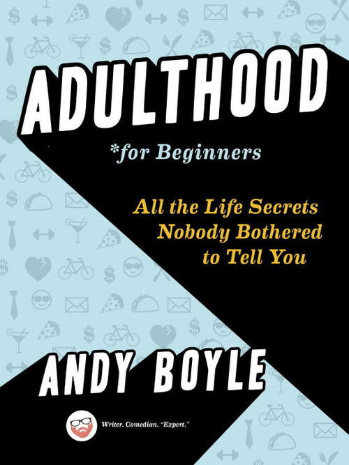 Book cover of Adulthood for Beginners: All the Life Secrets Nobody Bothered to Tell You