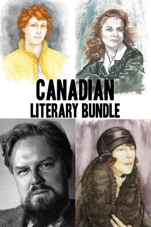 Canadian Literary Bundle: Susanna Moodie / Gabrielle Roy / Robertson Davies / Mazo de la Roche