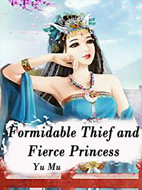 Book cover of Formidable Thief and Fierce Princess: Volume 4 (Volume 4 #4)