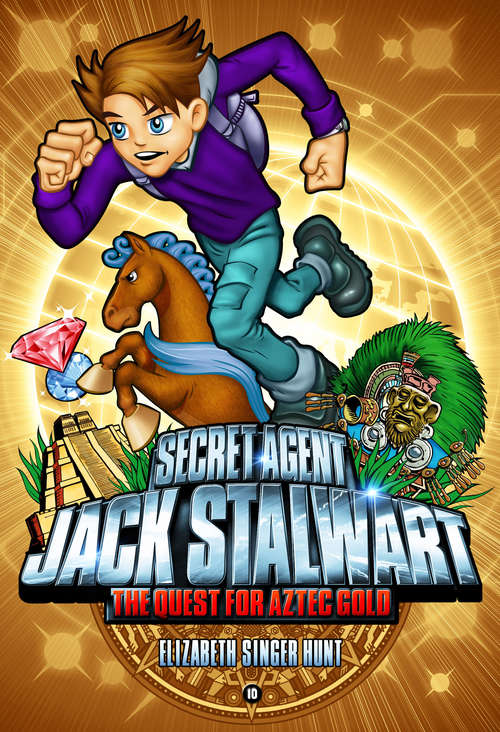Book cover of Secret Agent Jack Stalwart Book 10: The Quest for Aztec Gold: Mexico