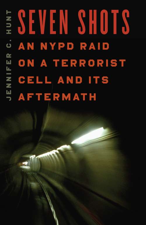 Seven Shots: An NYPD Raid On A Terrorist Cell And Its Aftermath