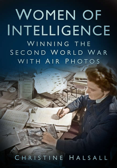 Book cover of Women of Intelligence: Winning the Second World War with Air Photos