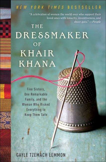 Book cover of The Dressmaker of Khair Khana: Five Sisters, One Remarkable Family, and the Woman Who Risked Everything to Keep Them Safe