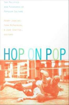 Hop on Pop: The Politics and Pleasures of Popular Culture