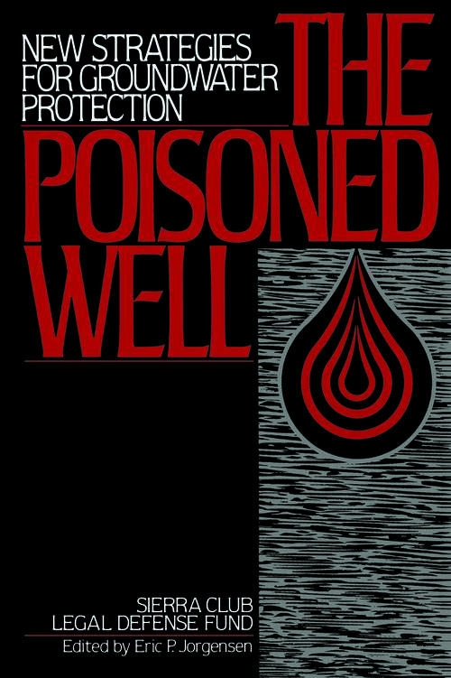 Book cover of The Poisoned Well: New Strategies For Groundwater Protection