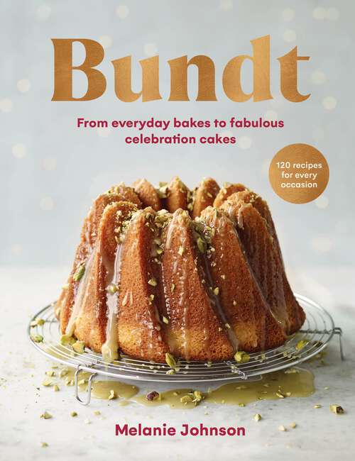 Book cover of Bundt: 120 recipes for every occasion, from everyday bakes to fabulous celebration cakes