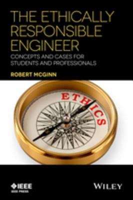 Book cover of The Ethically Responsible Engineer: Concepts and Cases for Students and Professionals