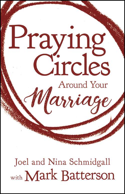 Book cover of Praying Circles around Your Marriage: Life-Changing Principles to Transform Your Marriage