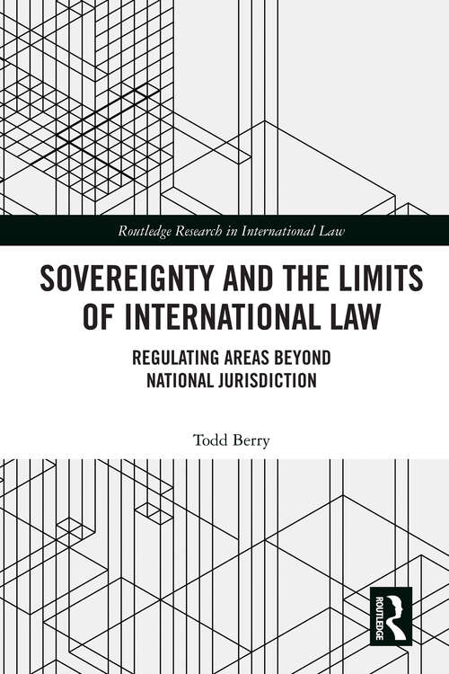 Book cover of Sovereignty and the Limits of International Law: Regulating Areas Beyond National Jurisdiction (Routledge Research in International Law)