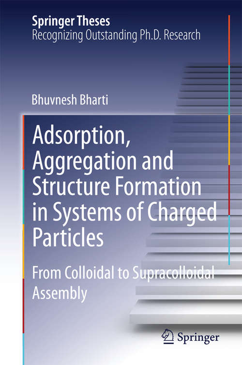 Book cover of Adsorption, Aggregation and Structure Formation in Systems of Charged Particles: From Colloidal to Supracolloidal Assembly (Springer Theses)
