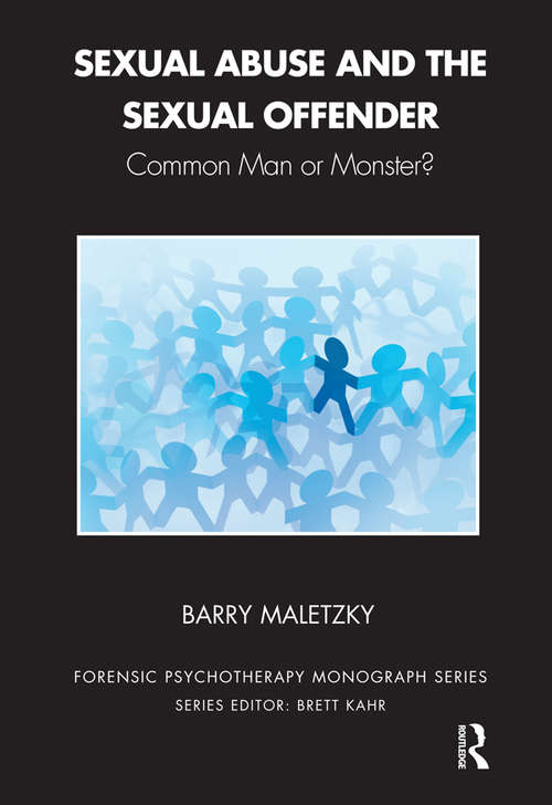 Book cover of Sexual Abuse and the Sexual Offender: Common Man or Monster? (The Forensic Psychotherapy Monograph Series)
