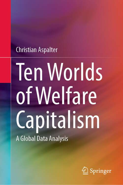 Book cover of Ten Worlds of Welfare Capitalism: A Global Data Analysis (1st ed. 2023)