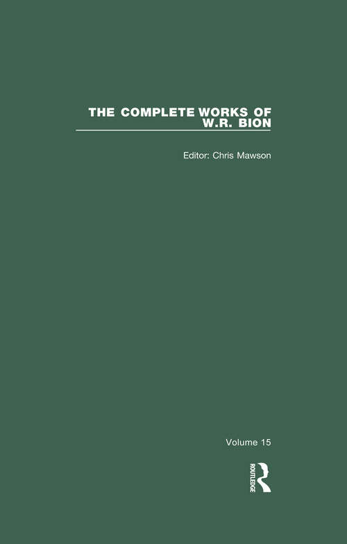 Book cover of The Complete Works of W.R. Bion: Volume 15 (The Complete Works of W.R. Bion)