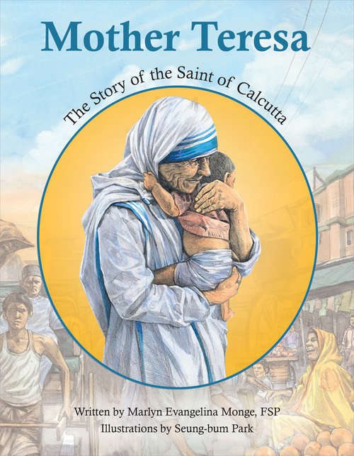 Book cover of Mother Teresa: The Story of the Saint of Calcutta
