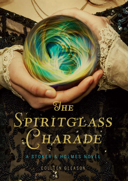 Book cover of The Spiritglass Charade: A Stoker & Holmes Novel