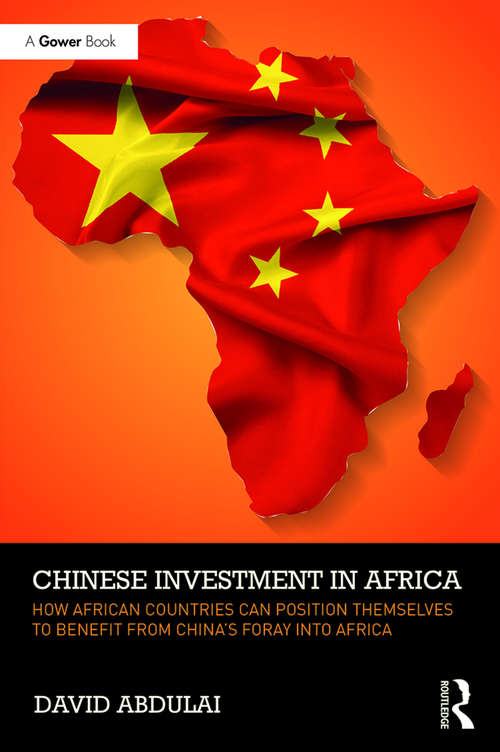 Book cover of Chinese Investment in Africa: How African Countries Can Position Themselves to Benefit from China’s Foray into Africa