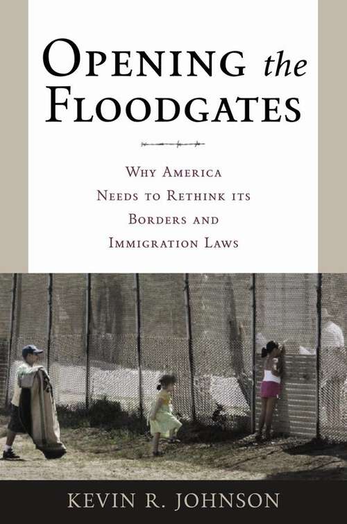 Book cover of Opening the Floodgates: Why America Needs to Rethink its Borders and Immigration Laws (Critical America #80)